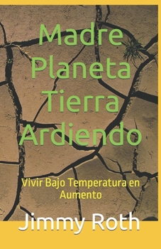Madre Planeta Tierra Ardiendo: Vivir Bajo Temperatura en Aumento