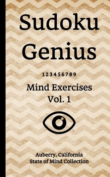 Paperback Sudoku Genius Mind Exercises Volume 1: Auberry, California State of Mind Collection Book