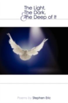 Paperback The Light, The Dark, & The Deep of It Book