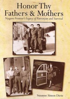 Hardcover Honor Thy Fathers & Mothers: Niagara Frontier's Legacy of Patriotism and Survival Book