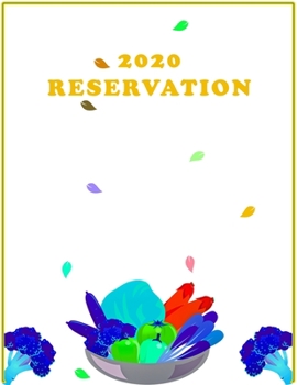 2020 Reservation : Reservation Book SIZED :8. 5x11,200 Pages,6columns,20 Entry Reservation ,Perfect for Any Restaurant, a Cafe, Pizza Parlor, Breakfast, Lunch, or Dinner