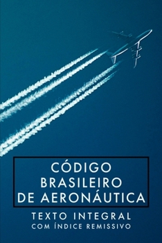 Paperback Código Brasileiro De Aeronáutica: Lei N° 7.565, De 19 De De [Portuguese] Book