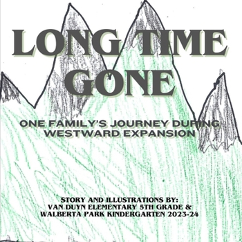 Long Time Gone: One Family's Adventure During Westward Expansion