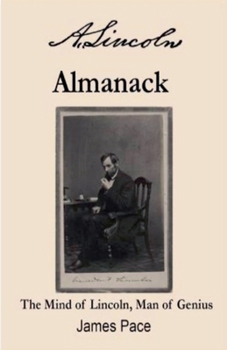 A. Lincoln's Almanack: The Mind of Lincoln, Man of Genius