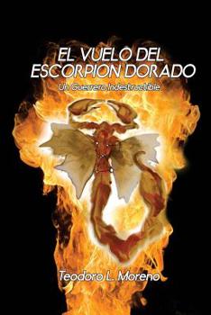 Paperback El Vuelo del Escorpion Dorado: Un Guerrero indestructible [Spanish] Book