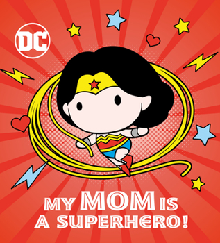 Board book My Mom Is a Superhero! (DC Wonder Woman) Book