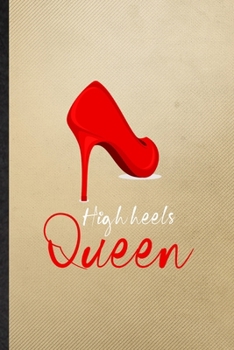 Paperback High Heels Queen: Lined Notebook For High Heel Shoe Design. Funny Ruled Journal For Footwear Fashion Designer. Unique Student Teacher Bl Book