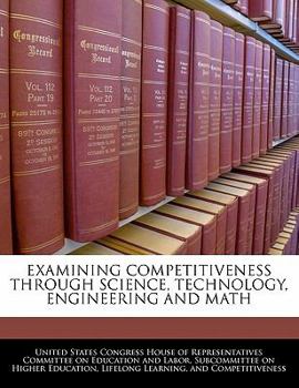 Paperback Examining Competitiveness Through Science, Technology, Engineering and Math Book