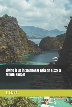 Paperback Living it Up in Southeast Asia on a $2k a Month Budget Book