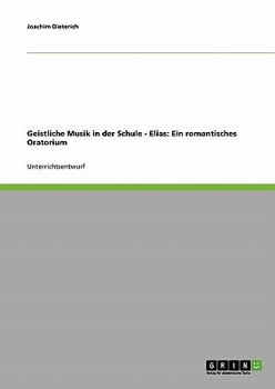 Paperback Geistliche Musik in der Schule - Elias: Ein romantisches Oratorium [German] Book