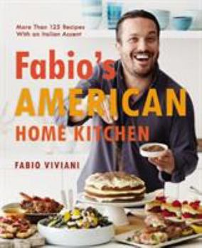 Hardcover Fabio's American Home Kitchen: More Than 125 Recipes with an Italian Accent Book