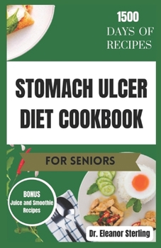 Paperback Stomach Ulcer Diet Cookbook for Seniors: Tasty anti-inflammatory recipes to naturally combat stomach ulcers Book