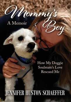 Hardcover Mommy's Boy: How My Doggie Soulmate's Love Rescued Me Book