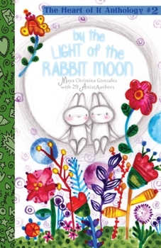 Paperback By the Light of the Rabbit Moon: The Heart of It Anthology #2 Book
