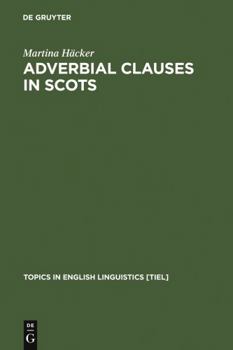 Adverbial Clauses in Scots - Book #27 of the Topics in English Linguistics [TiEL]