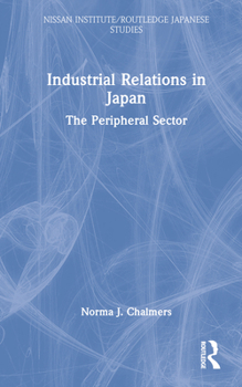 Hardcover Industrial Relations in Japan: The Peripheral Sector Book