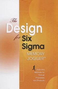 Spiral-bound The Design for Six SIGMA Memory Jogger: Tools and Methods for Robust Processes and Products Book