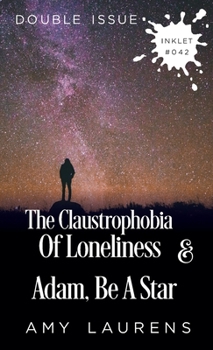 Paperback The Claustrophobia of Loneliness and Adam, Be A Star (Double Issue) Book