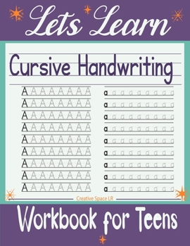 Paperback Let's Learn Cursive Handwriting Workbook for Teens: Exercises to Learn, Practice, and Improve The Hand Lettering, Modern Calligraphy Workbook for Adul Book