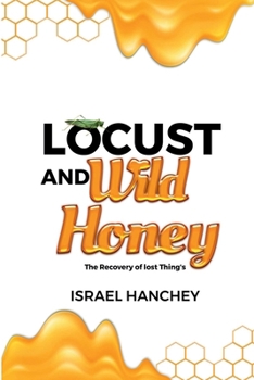 Locust and Wild Honey: The Recovery of lost Things!