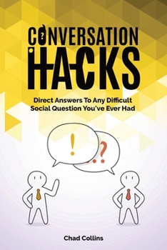 Paperback Conversation Hacks: Direct Answers To Any Difficult Social Question You Have Ever Had Book