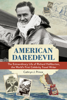 Hardcover American Daredevil: The Extraordinary Life of Richard Halliburton, the World's First Celebrity Travel Writer Book