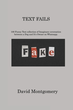 Paperback Text Fails: 100 Funny Text collection of Imaginary coversation between a Dog and It's Owner on Whatsapp Book