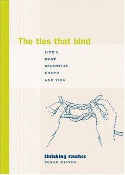 Hardcover The Ties That Bind: Life's Most Essential Knots and Ties Book