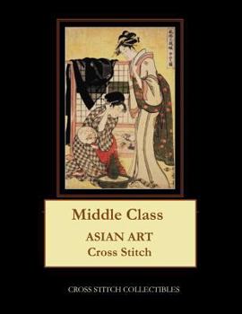 Paperback Middle Class: Asian Art Cross Stitch Pattern [Large Print] Book