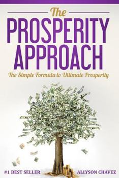 Paperback The Prosperity Approach: The Simple Formula to Massive Prosperity Book
