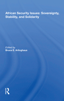 African Security Issues: Sovereignty, Stability, and Solidarity: Sovereignty, Stability, and Solidarity