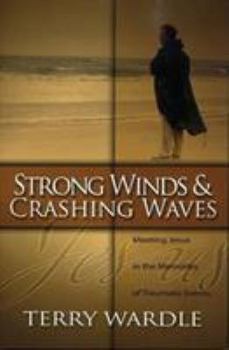 Paperback Strong Winds & Crashing Waves: Meeting Jesus in the Memories of Traumatic Events Book