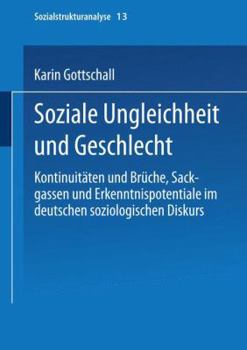 Paperback Soziale Ungleichheit Und Geschlecht: Kontinuitäten Und Brüche, Sackgassen Und Erkenntnispotentiale Im Deutschen Soziologischen Diskurs [German] Book