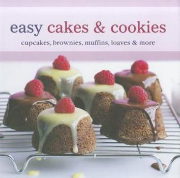 Hardcover Easy Cakes & Cookies: Cupcakes, Brownies, Muffins, Loaves & More Book