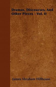 Paperback Dramas, Discourses, And Other Pieces - Vol. II Book