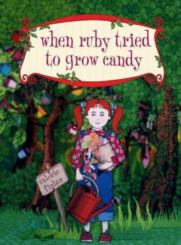 Hardcover When Ruby Tried to Grow Candy Book