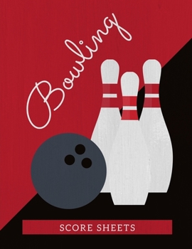 Bowling Score Sheets: Scoring Journal Notebook For Bowlers | Record Keeper Log Book | 200 Games | League Score Saver | Bowling Night | Classic Bowling Ball And Pins Cover