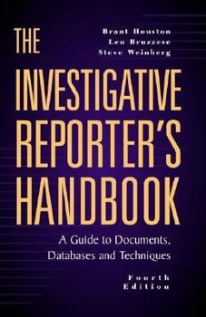 Paperback The Investigative Reporter's Handbook: A Guide to Documents, Databases and Techniques Book