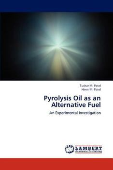 Pyrolysis Oil as an Alternative Fuel: An Experimental Investigation