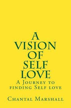 Paperback A Vision of Self Love: A Journey to finding Self-love Book