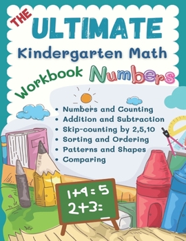 The Ultimate Kindergarten Math Workbook Numbers: 100+ learning sheets covered all year round kindergarten books math kids eg. flash cards numbers, ... 4-6 years old
