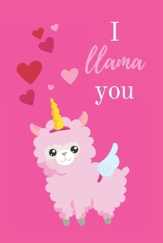 Paperback I Llama You: Funny Llama & Unicorn Notebook Gift for Girl Blank Lined Travel Journal to Write In Ideas, Pink Matte Cover Book