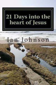 Paperback 21 Days into the heart of Jesus: Intimacy with Christ Book