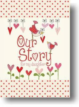 Hardcover Our Story, for My Daughter Book