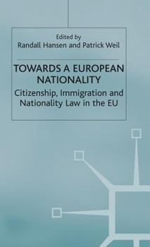Towards a European Nationality: Citizenship, Immigration, Nationality and Law