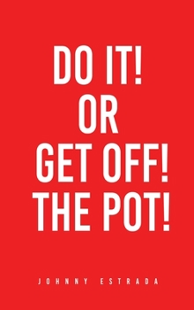 Hardcover Do It! or Get Off! the Pot! Book