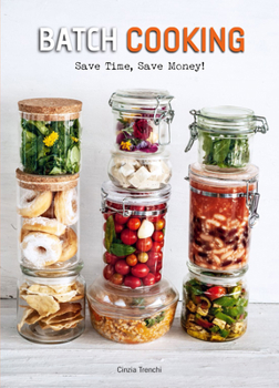 Hardcover Batch Cooking: Save Time, Save Money! Book