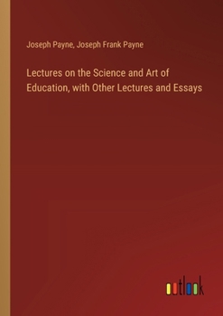 Paperback Lectures on the Science and Art of Education, with Other Lectures and Essays Book