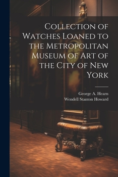 Paperback Collection of Watches Loaned to the Metropolitan Museum of Art of the City of New York Book