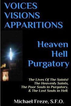 Paperback VOICES VISIONS APPARITIONS Heaven Hell Purgatory: The Lives Of The Saints Book